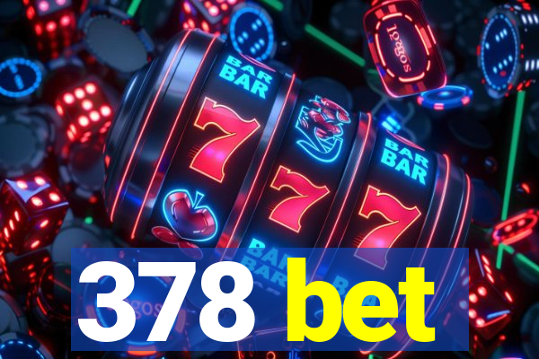 378 bet